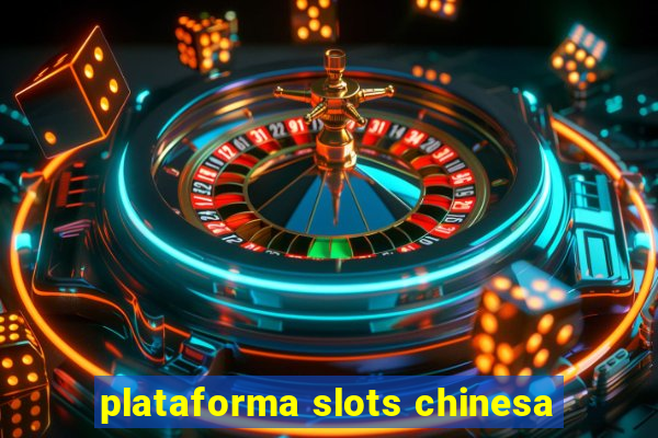 plataforma slots chinesa